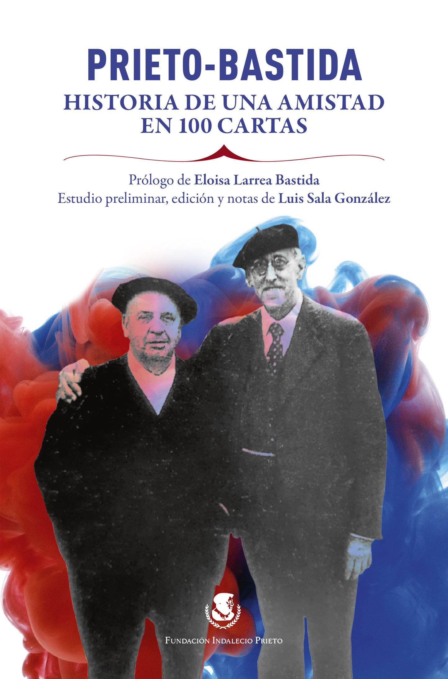 Prieto-Bastida. Historia dunha amizade en 100 cartas