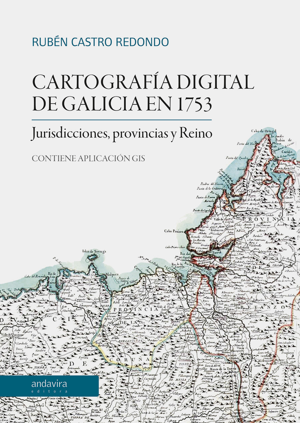 Cartografía digital de Galicia en 1753. Jurisdicciones, Provincias y Reino.