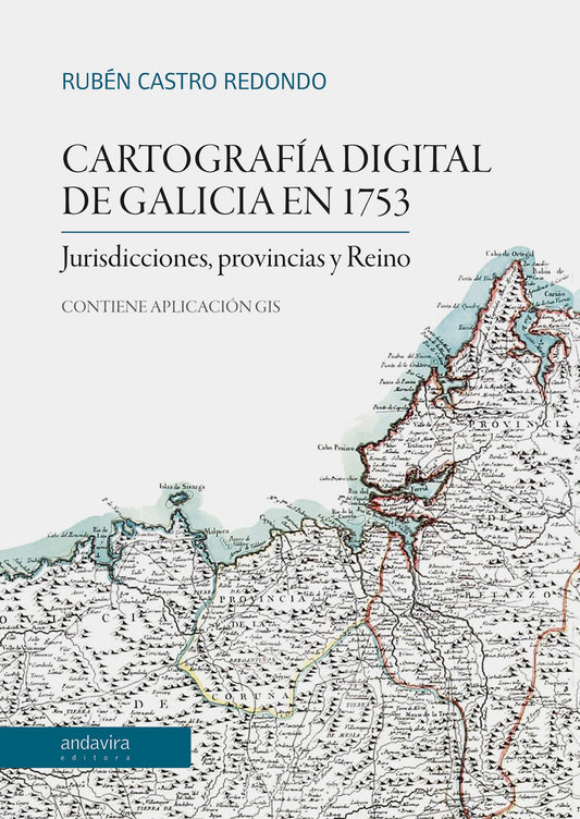 Cartografía digital de Galicia en 1753. Jurisdicciones, Provincias y Reino.