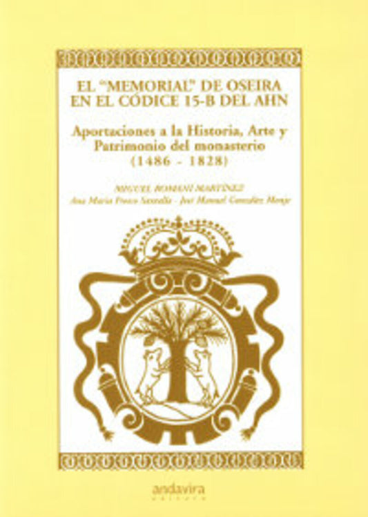 El “Memorial” de Oseira en el Códice 15-B del AHN. Aportaciones a la Historia, Arte y Patrimonio del monasterio (1486-1828).