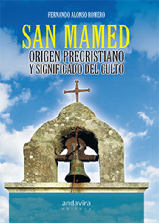 San Mamed: origen precristiano y significado del culto