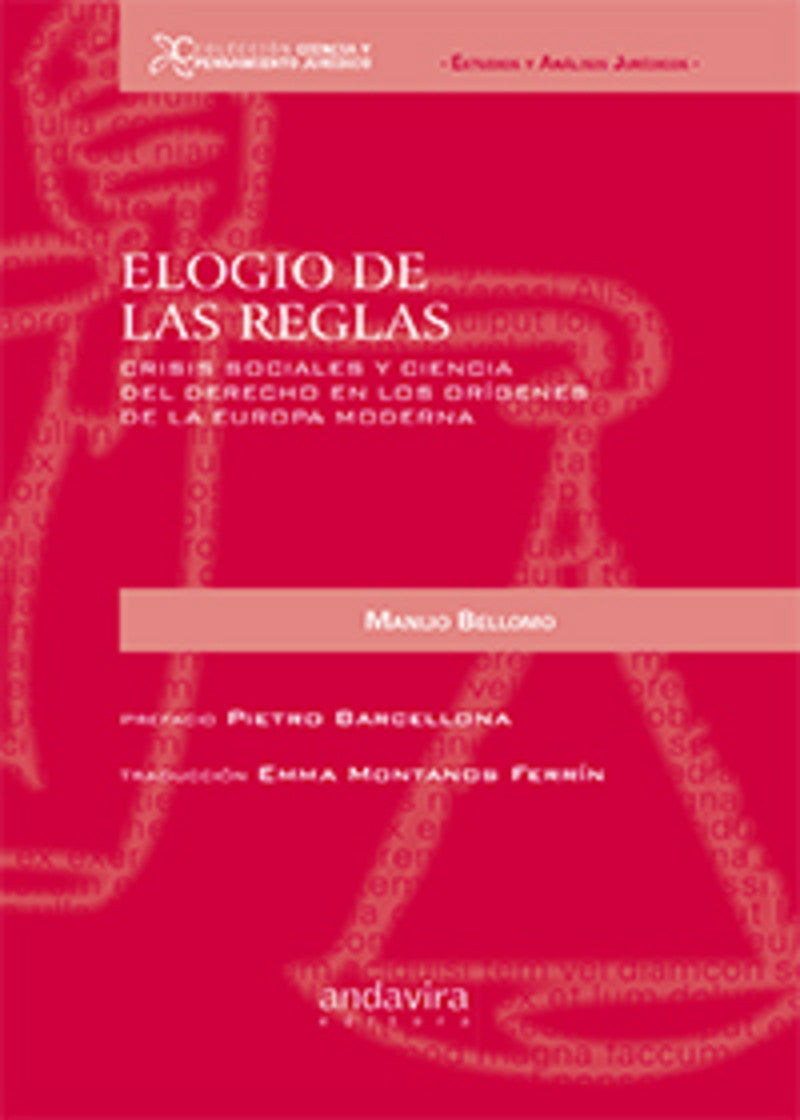 Elogio de las Reglas. Crisis sociales y ciencia del derecho en los orígenes de la Europa moderna