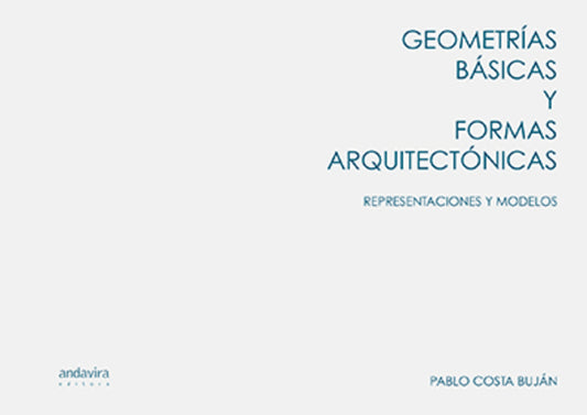 Geometrías básicas y formas arquitectónicas. Representaciones y modelos.