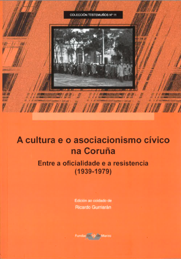A cultura e o asociacionismo cívico na Coruña. Entre a oficialidade e a resistencia (1939-1979)