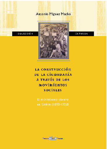 La construcción de la ciudadanía a través de los movimientos sociales. El movimiento obrero en Galicia (1890-1936).