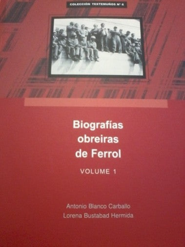 Biografías Obreiras de Ferrol. Volume I,